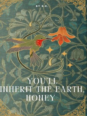 cover image of You'll Inherit the Earth, Honey